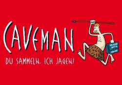 CAVEMAN – DU SAMMELN, ICH JAGEN! (Nachholtermin)